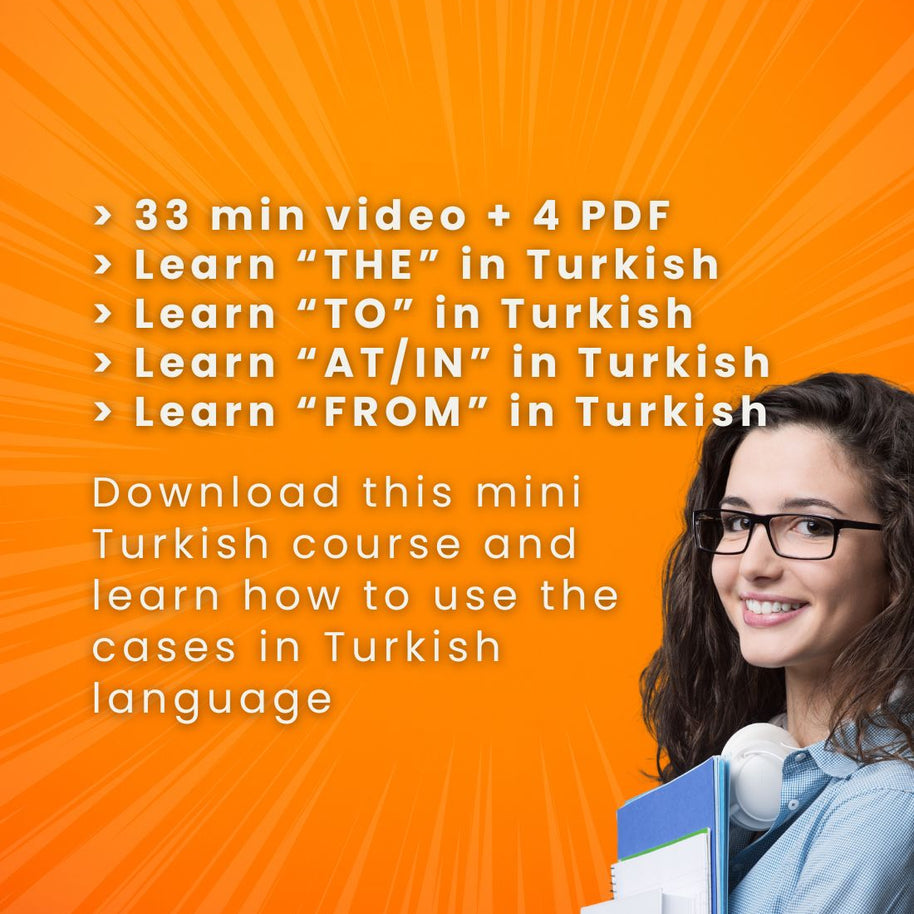 MINI COURSE: Turkish Cases (The, To, At/In, From)