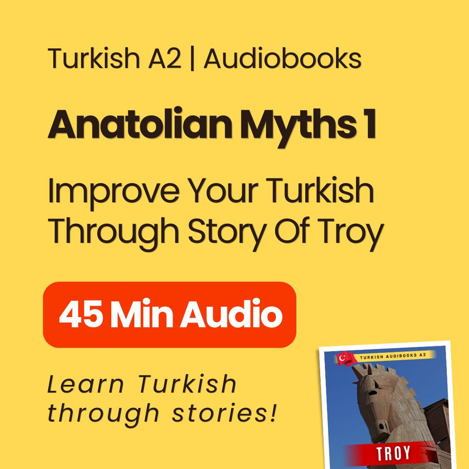 Turkish Audiobook A2: Anatolian Myths 1 - Troy - Easy Reading & Listening Practice